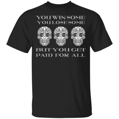 ArtichokeUSA Custom Design. You Win Some, You Lose Some, But You Get Paid For All. Youth 5.3 oz 100% Cotton T-Shirt