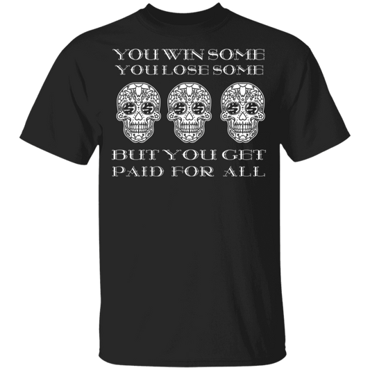 ArtichokeUSA Custom Design. You Win Some, You Lose Some, But You Get Paid For All. Youth 5.3 oz 100% Cotton T-Shirt