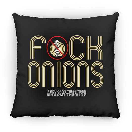 ArtichokeUSA Custom Design. Fuck Onions. Square Pillow 18x18