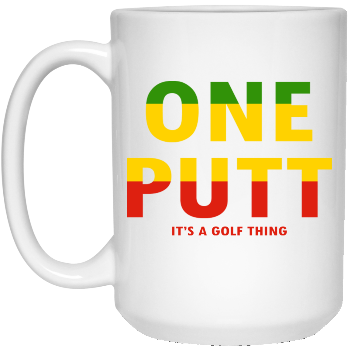 OPG Custom Design #14. ONE PUTT. ONE LOVE v2 Parody. Golf. 15 oz. White Mug