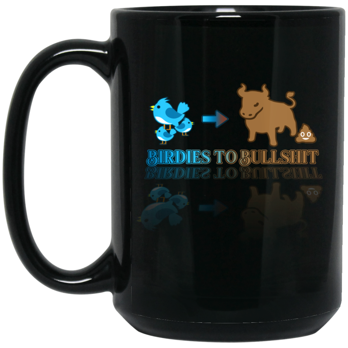 OPG Custom Design #2. Birdies to Bullshit. We Got A Saying Around Here. 15 oz. Black Mug