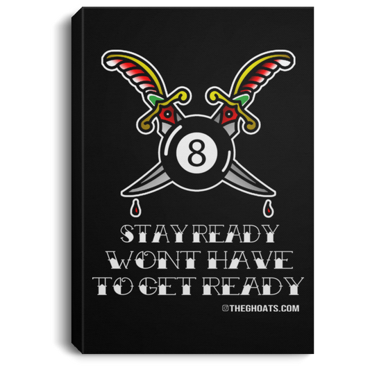 The GHOATS Custom Design #36. Stay Ready Won't Have to Get Ready. Tattoo Style. Ver. 1/2. Portrait Canvas .75in Frame