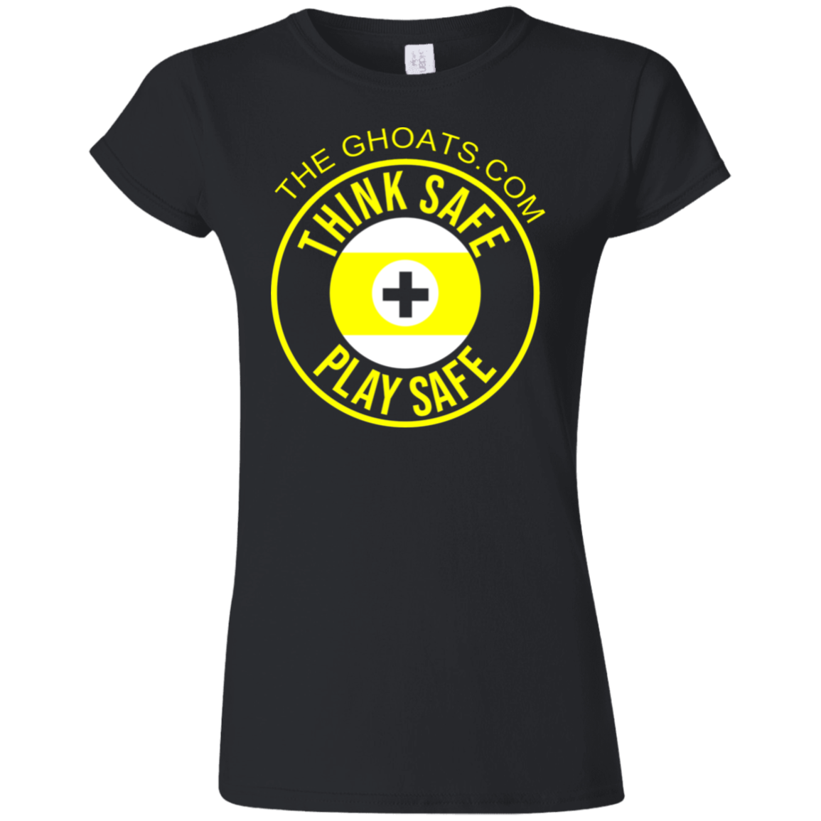 The GHOATS Custom Design. #31 Think Safe. Play Safe. Ultra Soft Style Ladies' T-Shirt