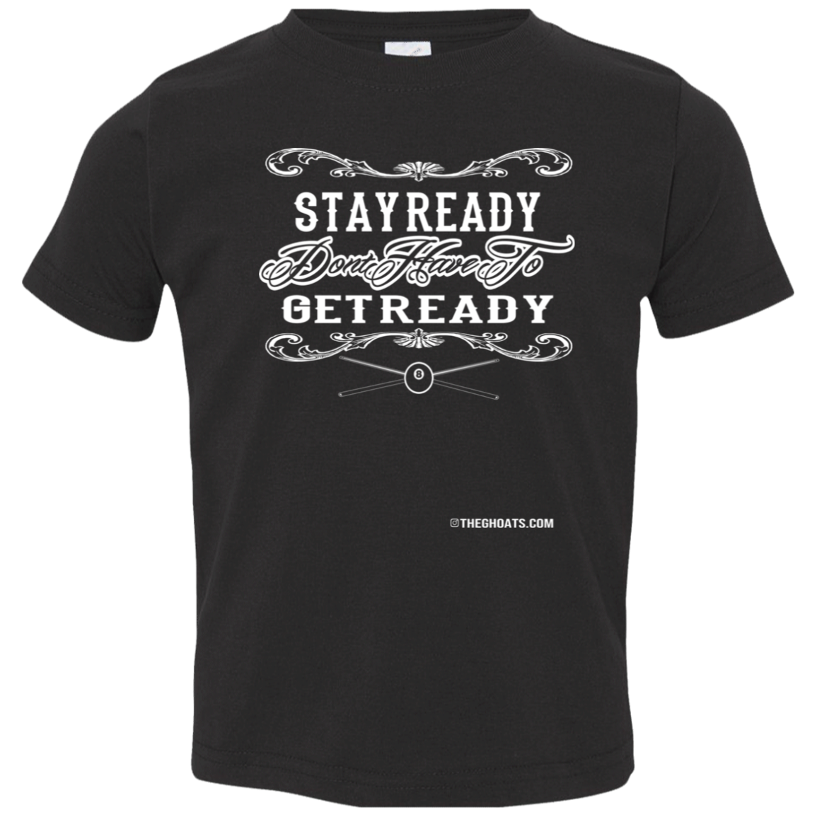 The GHOATS Custom Design #36. Stay Ready Don't Have to Get Ready. Ver 2/2. Toddler Jersey T-Shirt