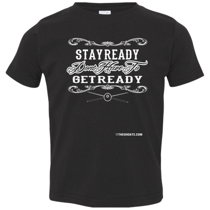 The GHOATS Custom Design #36. Stay Ready Don't Have to Get Ready. Ver 2/2. Toddler Jersey T-Shirt