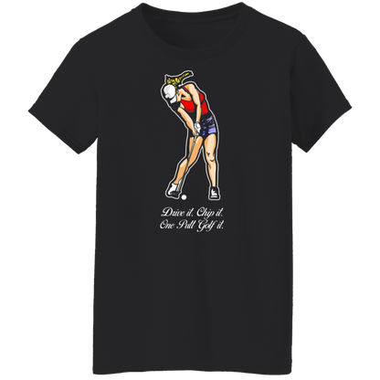 OPG Custom Design #9. Drive it. Chip it. One Putt Golf It. Golf So. Cal. Ladies' 100% Preshrunk Cotton T-Shirt