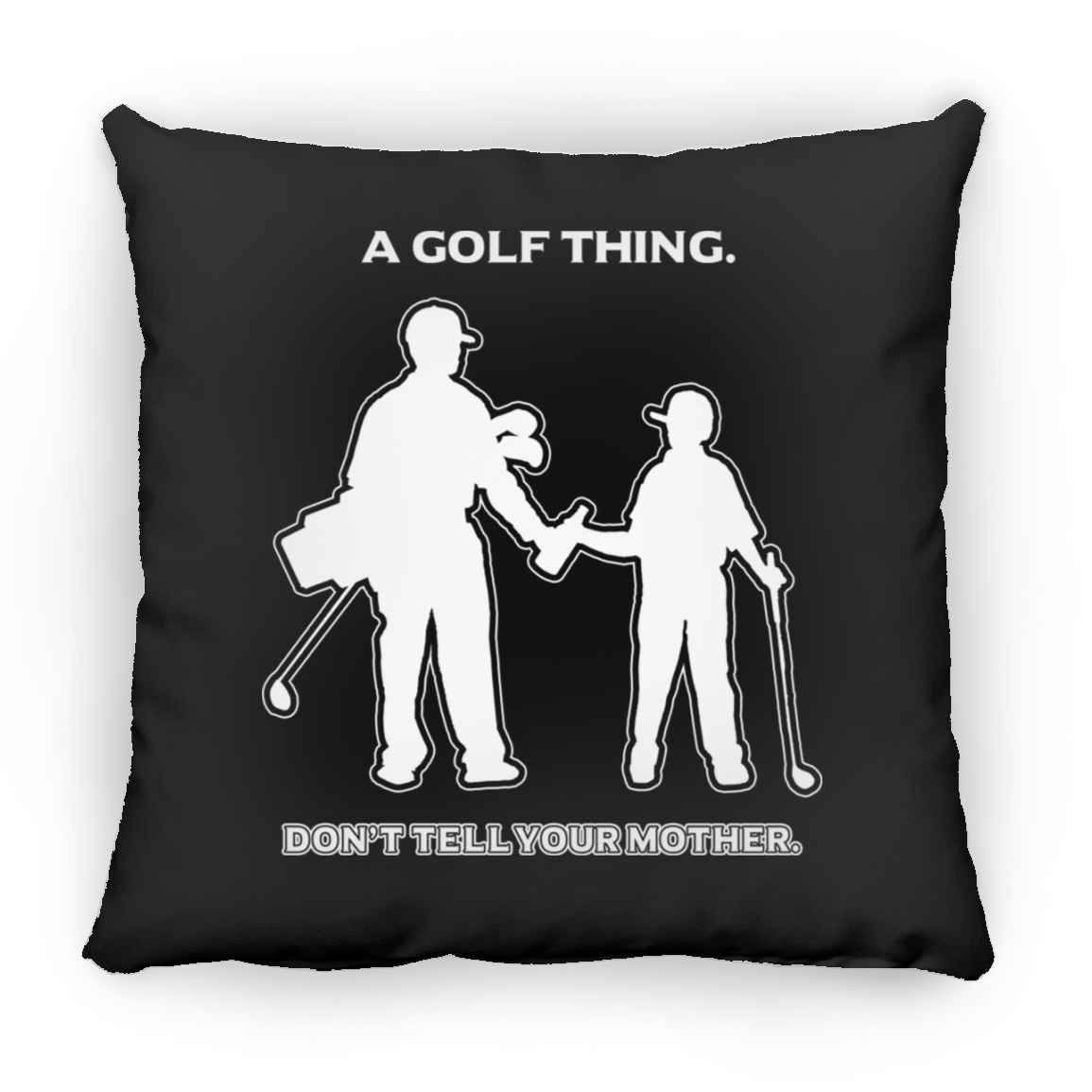 OPG Custom Design #7 part 1. Father and Son's First Beer.  Don't Tell Your Mother. Square Pillow 18x18