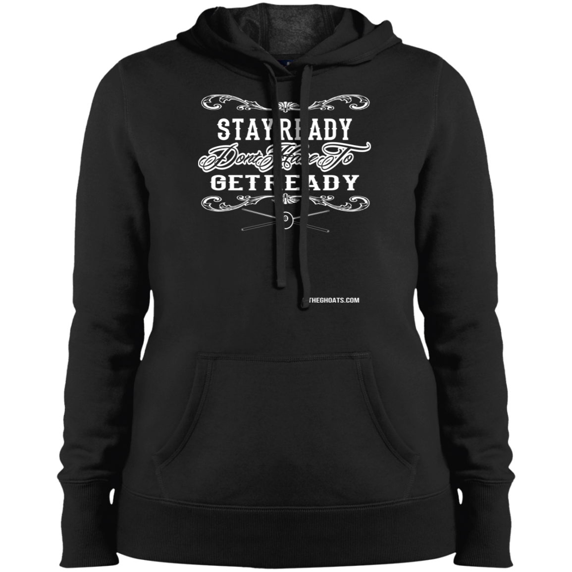 The GHOATS Custom Design #36. Stay Ready Don't Have to Get Ready. Ver 2/2. Ladies' Pullover Hoodie