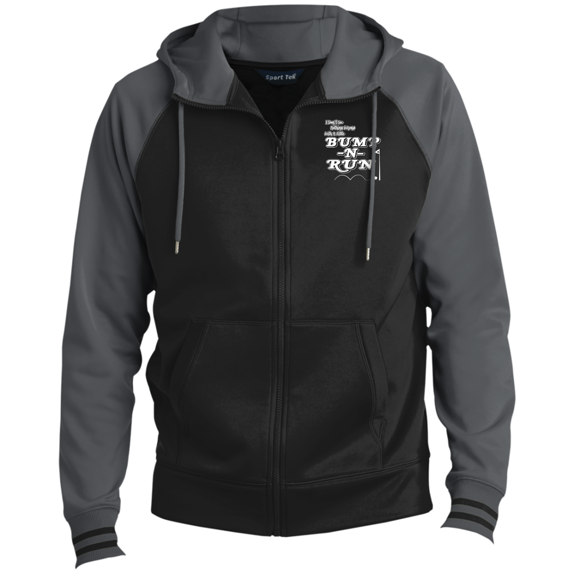 OPG Custom Design #4. I Don't See Noting Wrong With A Little Bump N Run. Sport-Wick® Full-Zip Hooded Jacket