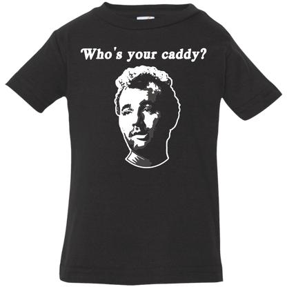 OPG Custom Design #29. Who's Your Caddy? Caddy Shack Bill Murray Fan Art. Infant Jersey T-Shirt