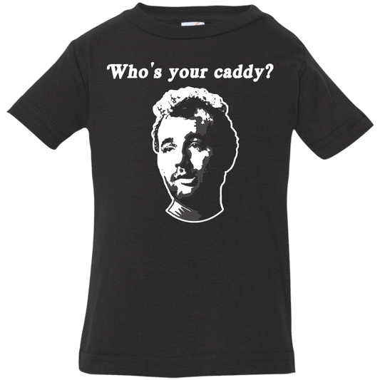OPG Custom Design #29. Who's Your Caddy? Caddy Shack Bill Murray Fan Art. Infant Jersey T-Shirt