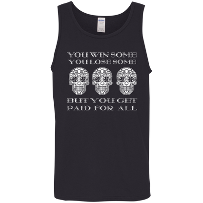 ArtichokeUSA Custom Design. You Win Some, You Lose Some, But You Get Paid For All. Cotton Tank Top 5.3 oz.