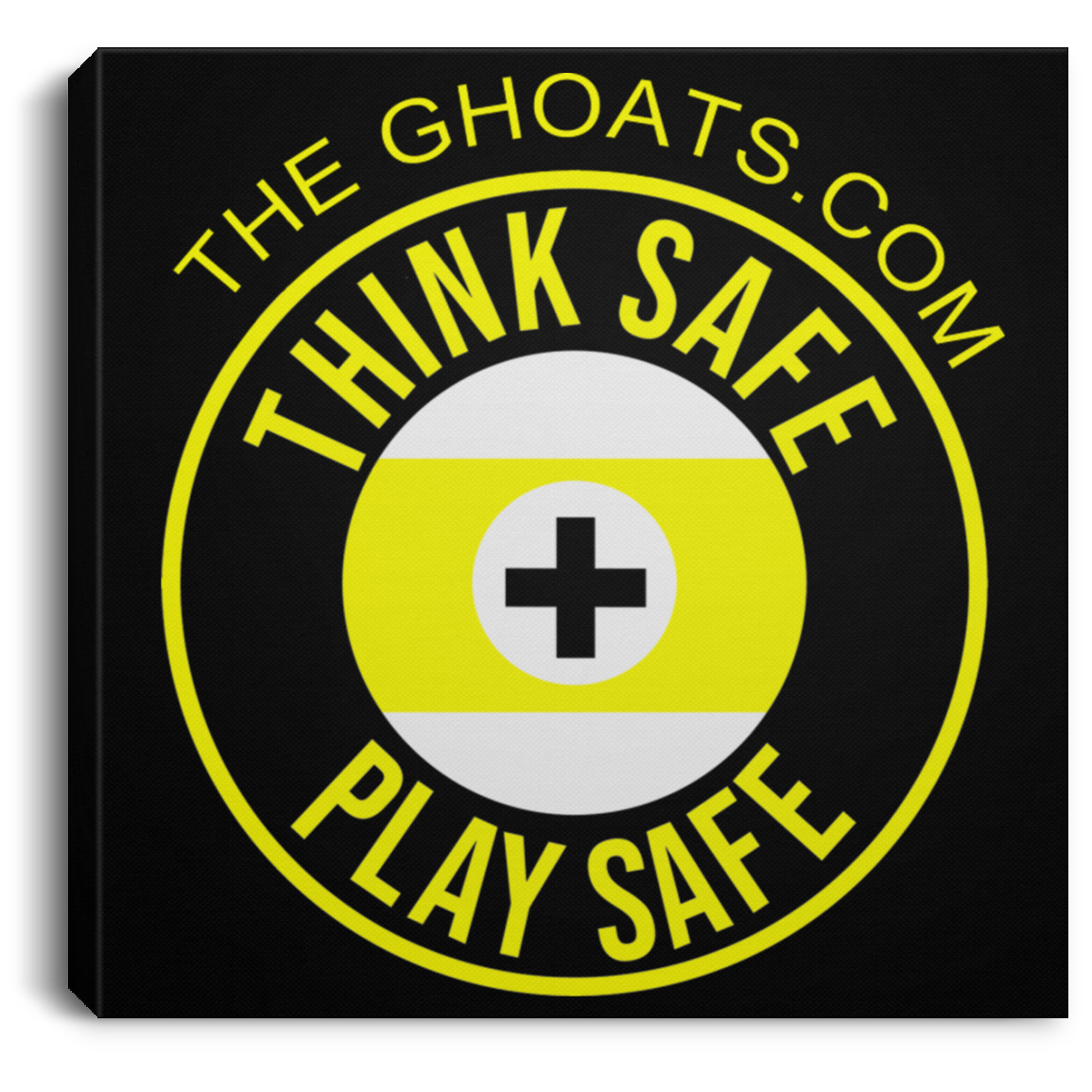The GHOATS Custom Design. #31 Think Safe. Play Safe. Square Canvas .75in Frame