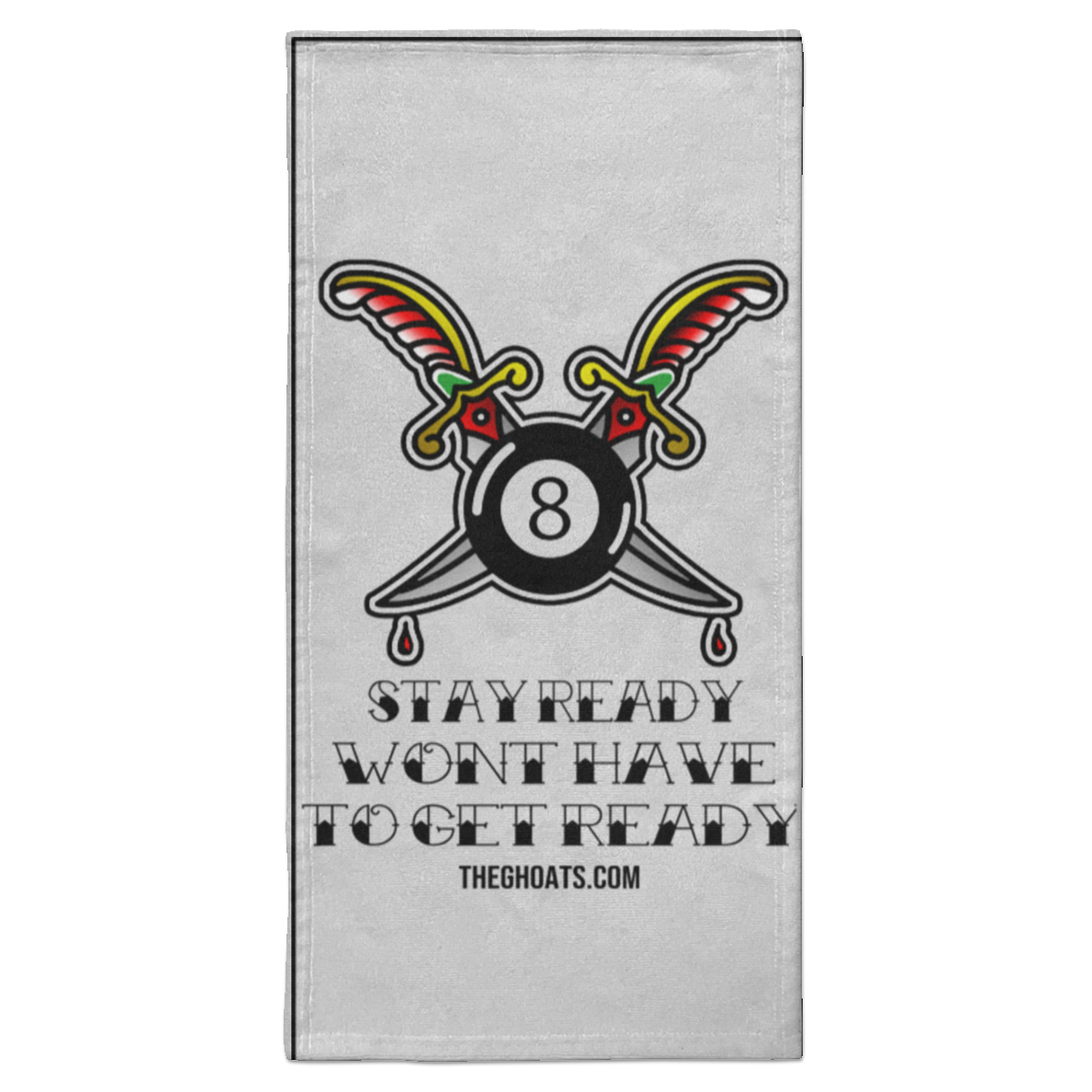 The GHOATS Custom Design #36. Stay Ready Won't Have to Get Ready. Tattoo Style. Ver. 1/2. Towel - 15x30