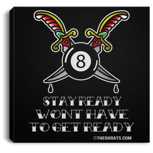 The GHOATS Custom Design #36. Stay Ready Won't Have to Get Ready. Tattoo Style. Ver. 1/2. Square Canvas .75in Frame