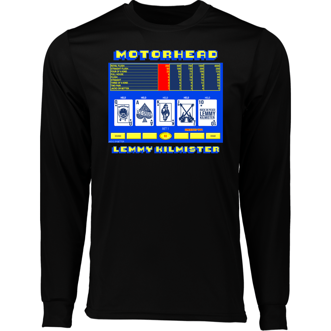 ArtichokeUSA Custom Design. Motorhead's Lemmy Kilmister's Favorite Video Poker Machine. Rock in Peace! Long Sleeve Moisture-Wicking Tee