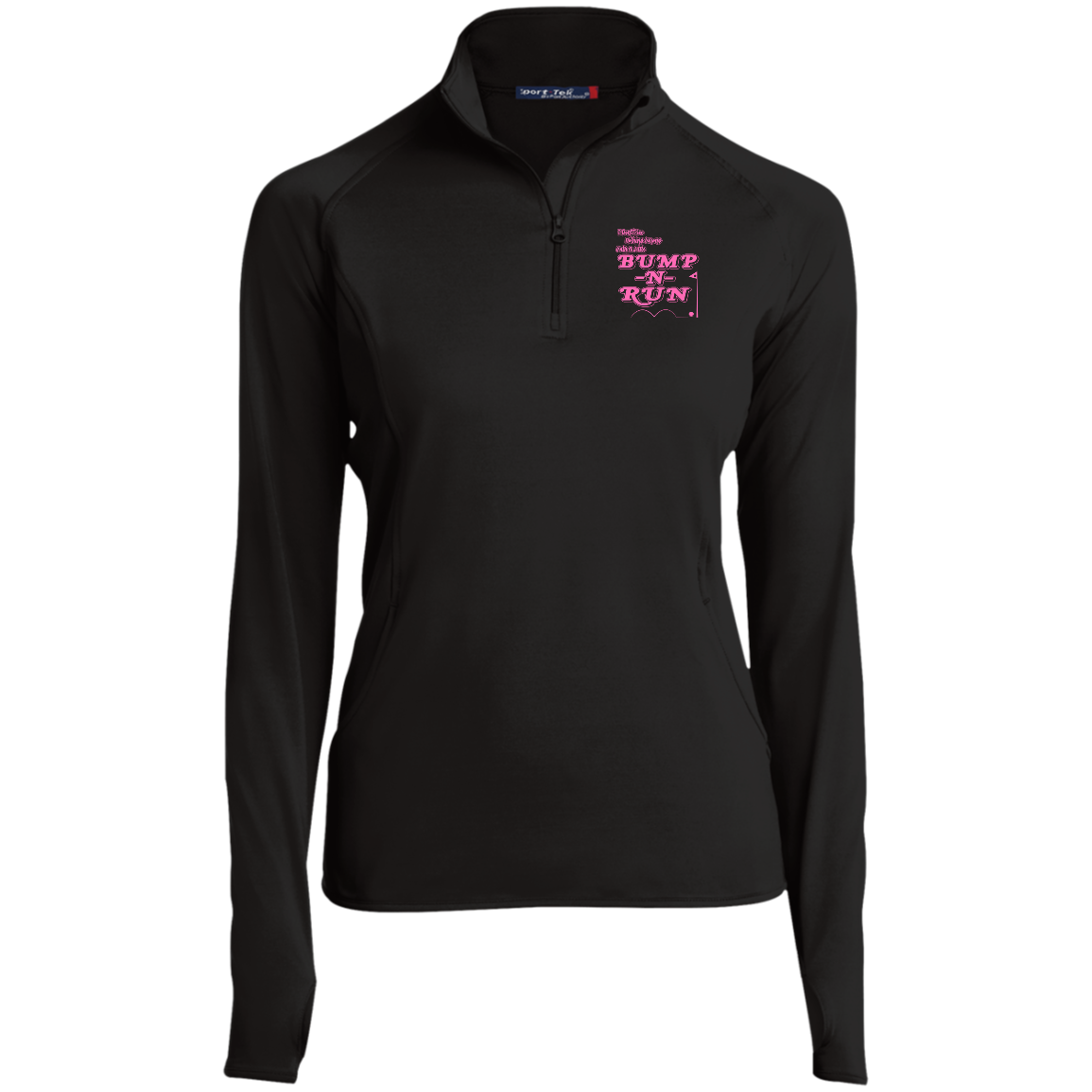OPG Custom Design #4. I Don't See Noting Wrong With A Little Bump N Run. Ladies' 1/2 Zip Performance Pullover