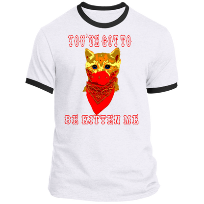 ArtichokeUSA Custom Design. You've Got To Be Kitten Me?! 2020, Not What We Expected. Ringer Tee