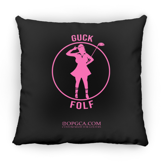 OPG Custom Design #19. GUCK FOLF. Female Edition Square Pillow 18x18