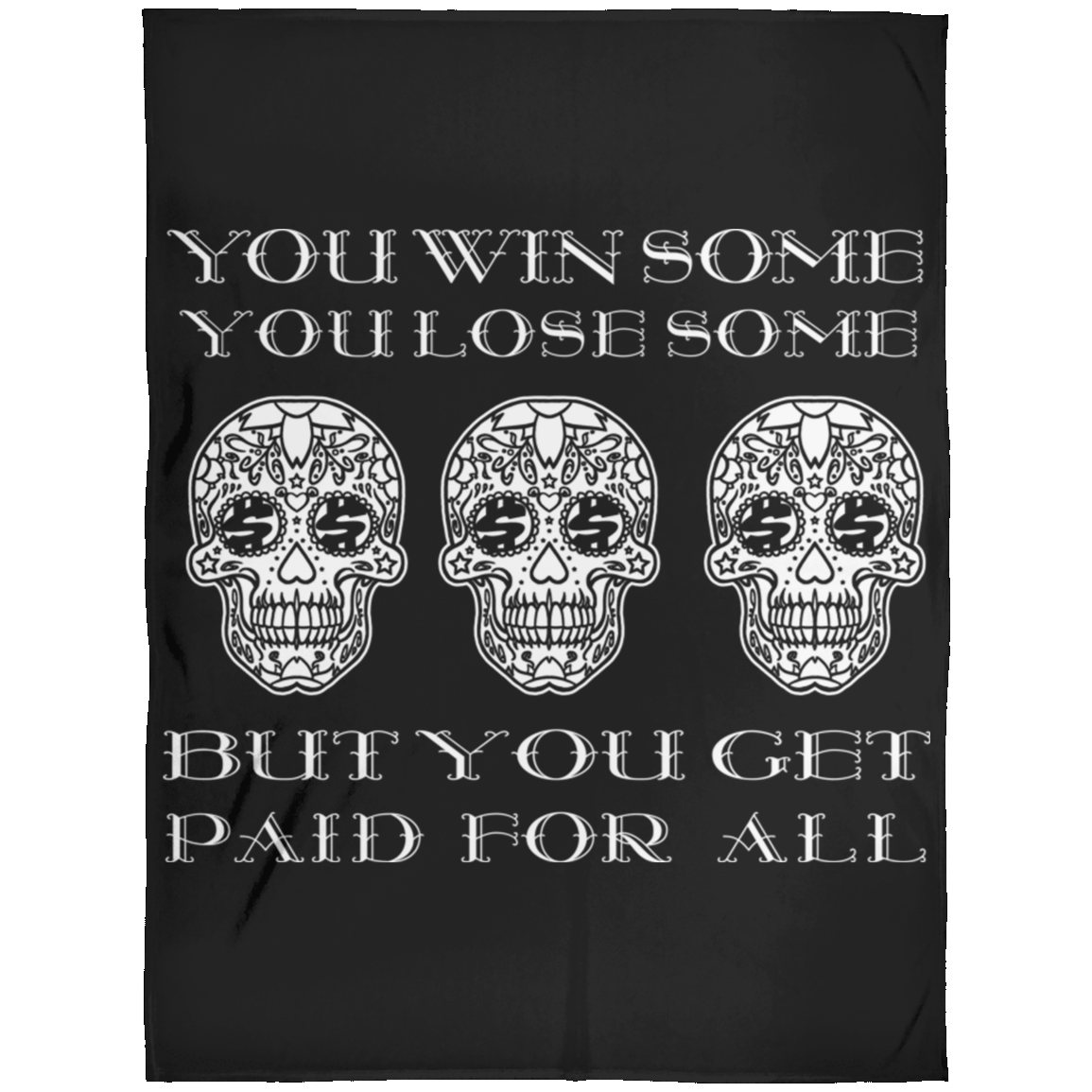 ArtichokeUSA Custom Design. You Win Some, You Lose Some, But You Get Paid For All. Fleece Blanket 60x80