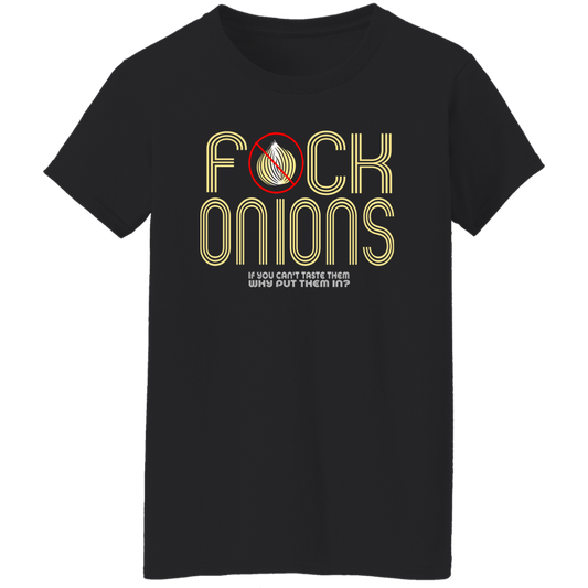 ArtichokeUSA Custom Design. Fuck Onions. Ladies' 5.3 oz. T-Shirt