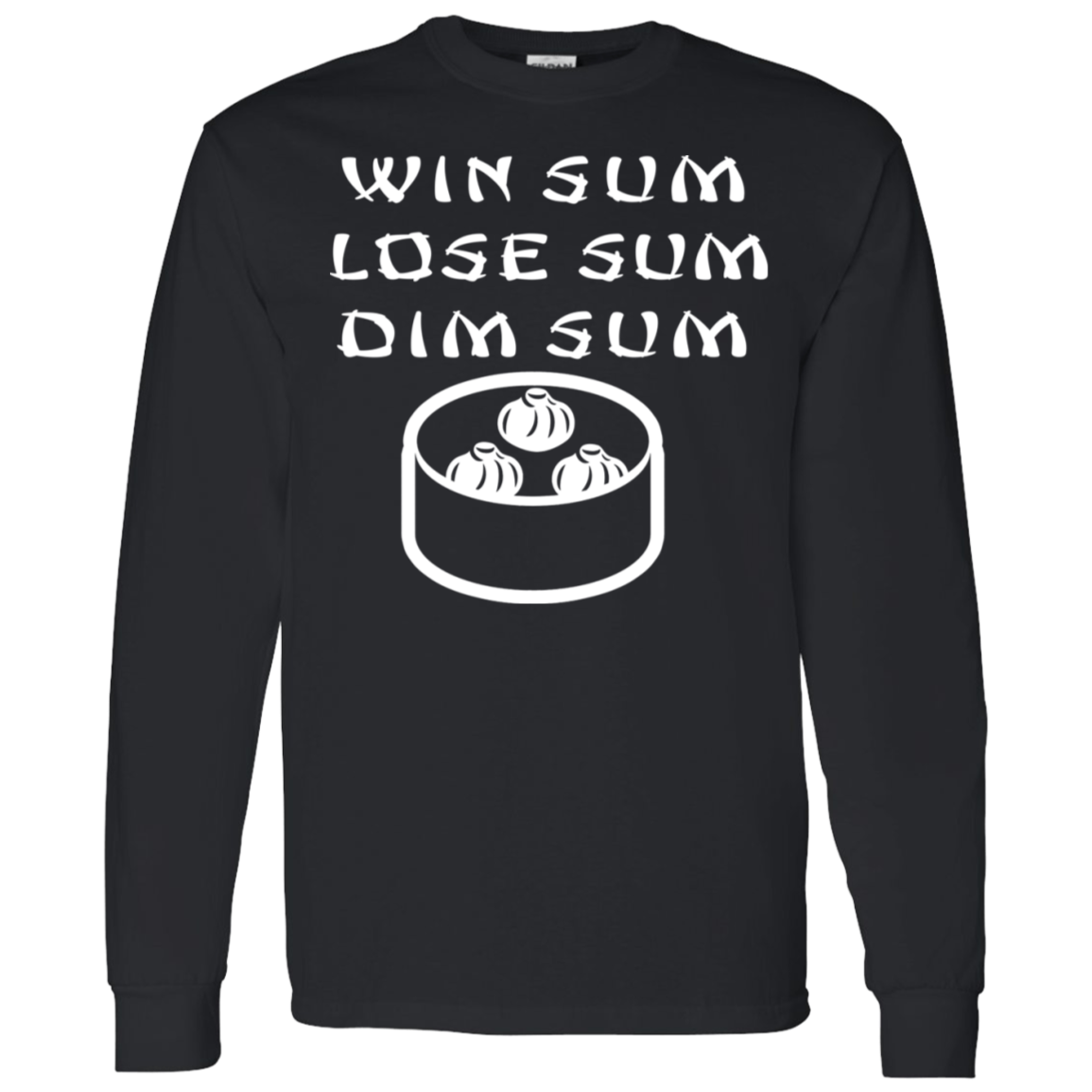 ArtichokeUSA Custom Design. Win Sum Lose Some. Dim Sum. LS T-Shirt 5.3 oz.