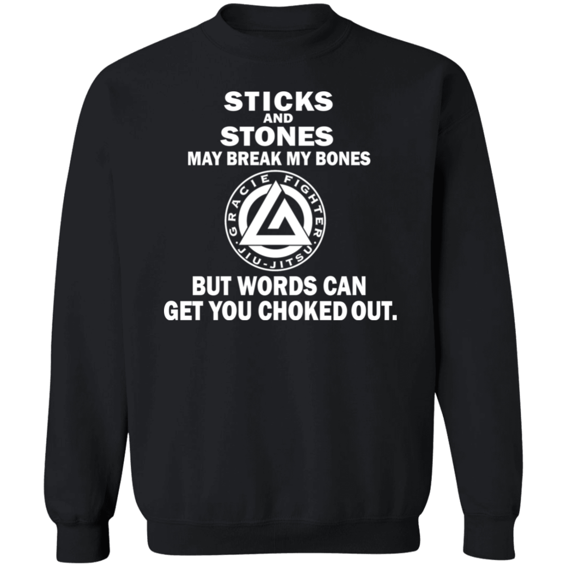 Artichoke Fight Gear Custom Design #16. Sticks And Stones May Break My Bones But Words Can Get You Choked Out. Gracie Fighter. BJJ. Crewneck Sweatshirt