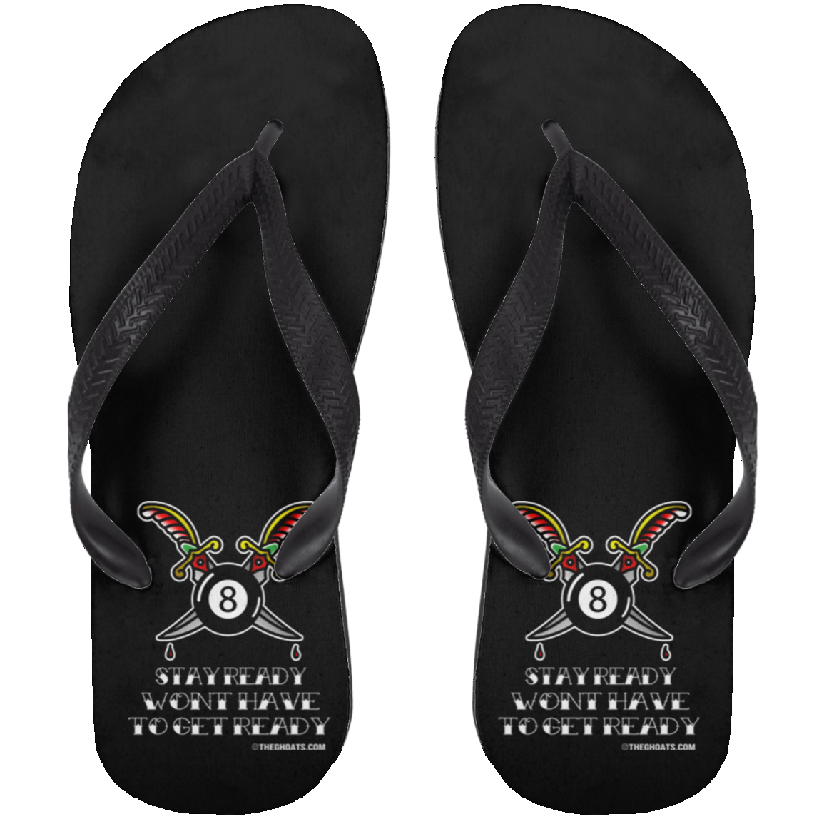 The GHOATS Custom Design #36. Stay Ready Won't Have to Get Ready. Tattoo Style. Ver. 1/2. Adult Flip Flops