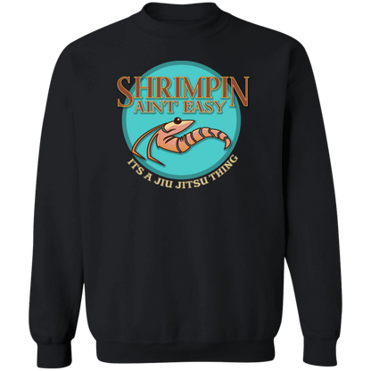 Artichoke Fight Gear Custom Design #18. Shrimpin ain't Easy. Crewneck Pullover Sweatshirt