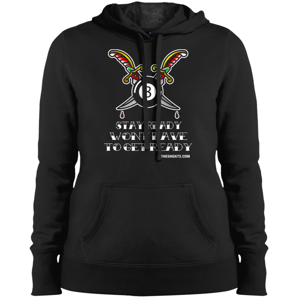 The GHOATS Custom Design #36. Stay Ready Won't Have to Get Ready. Tattoo Style. Ver. 1/2. Ladies' Pullover Hoodie