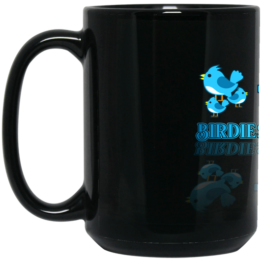 OPG Custom Design #2. Birdies to Bullshit. We Got A Saying Around Here. 15 oz. Black Mug