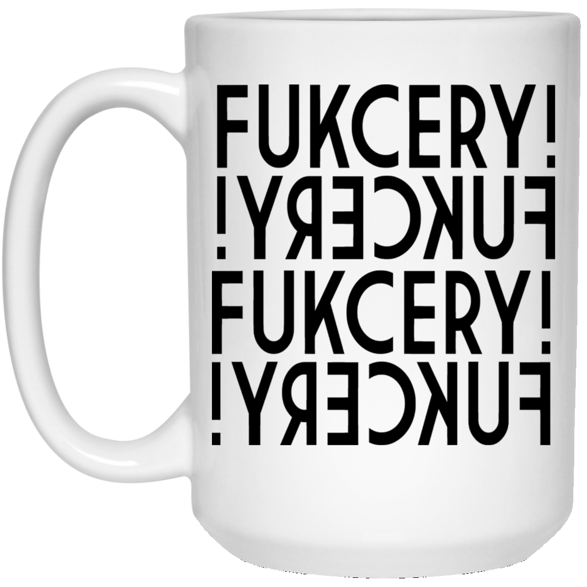 ArtichokeUSA Custom Design #22. Fuckery! The New BullShit. Humor. 15 oz. White Mug