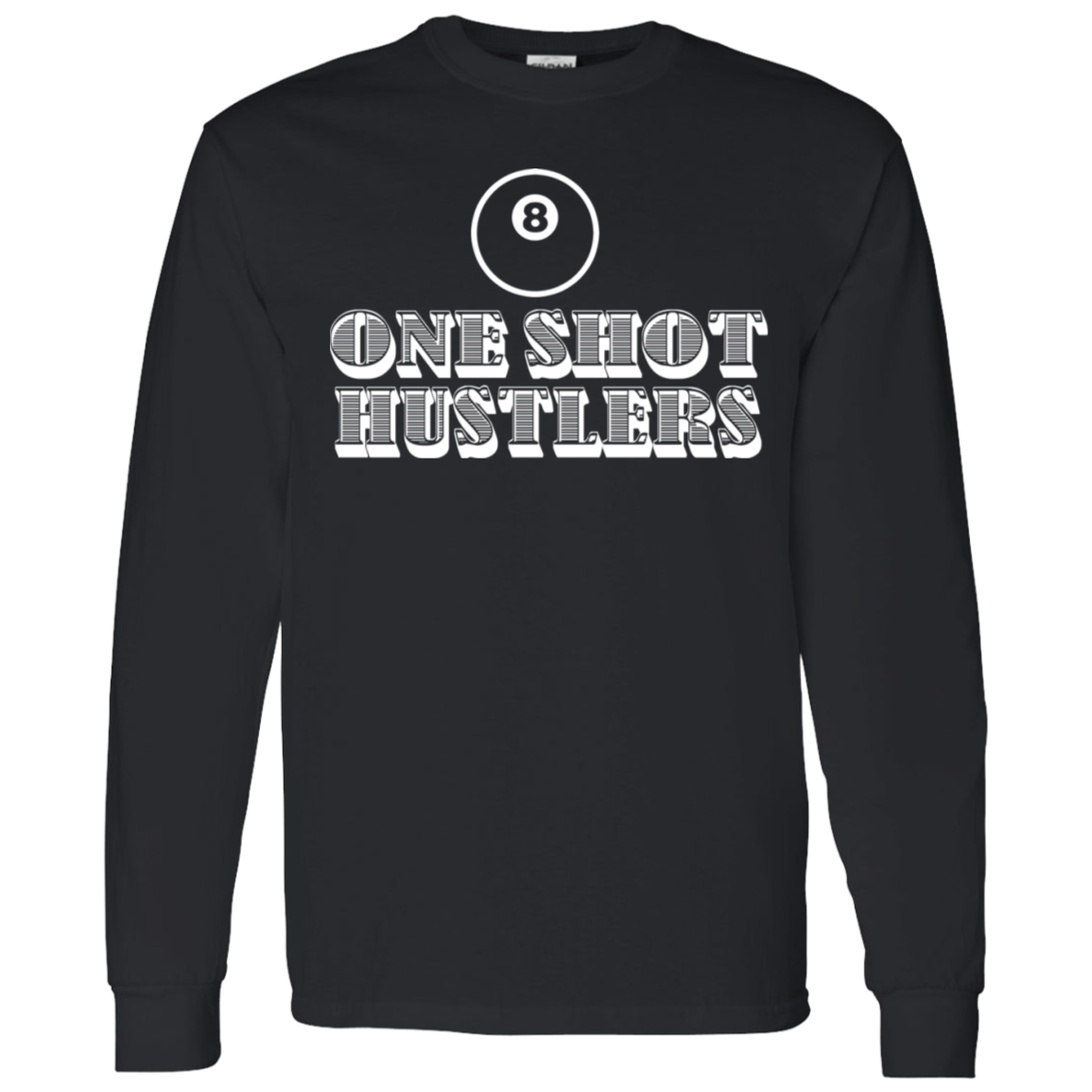 The GHOATS Custom Design. #22 One Shot Hustlers. LS T-Shirt 5.3 oz.