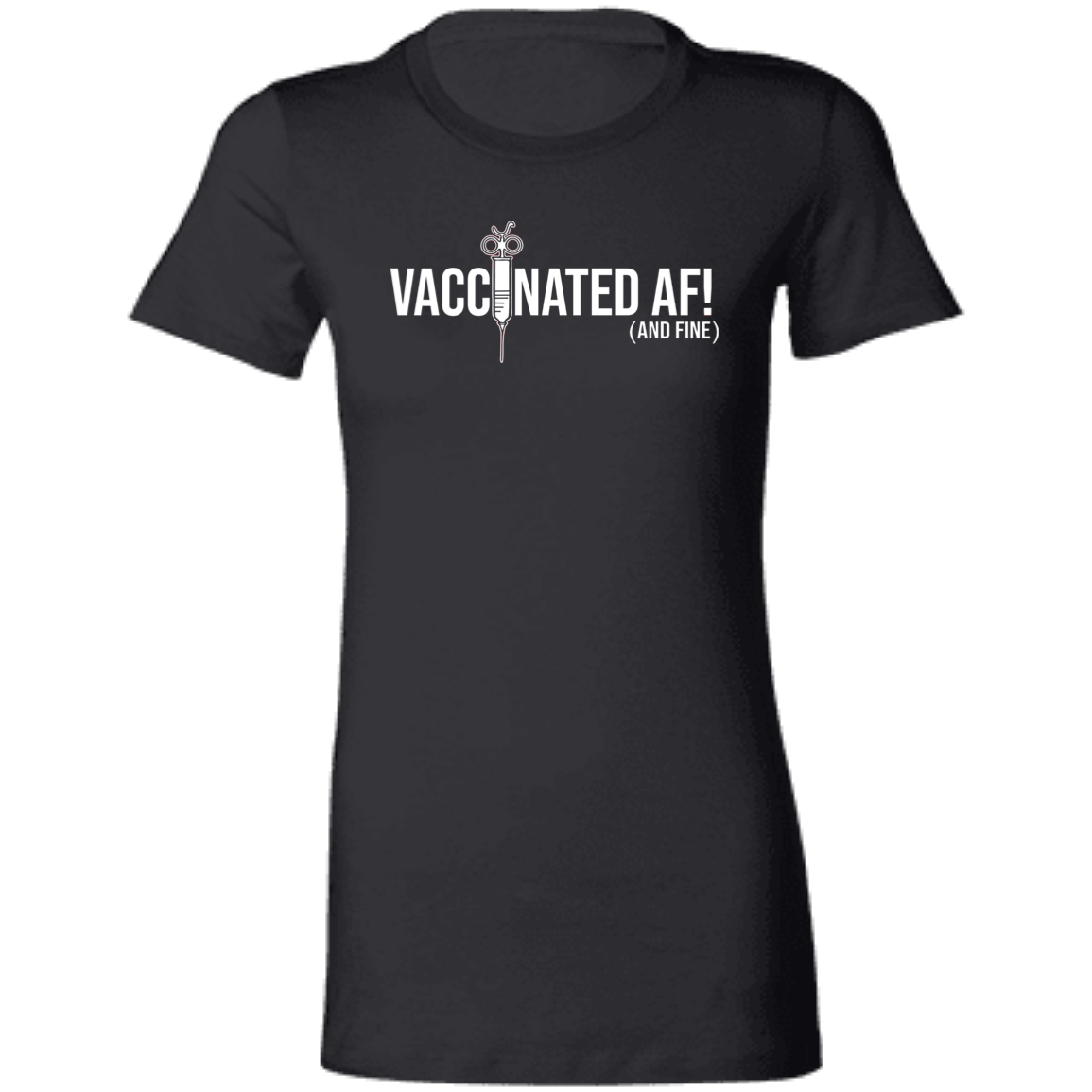 ArtichokeUSA Custom Design. Vaccinated AF (and fine). Ladies' Favorite T-Shirt