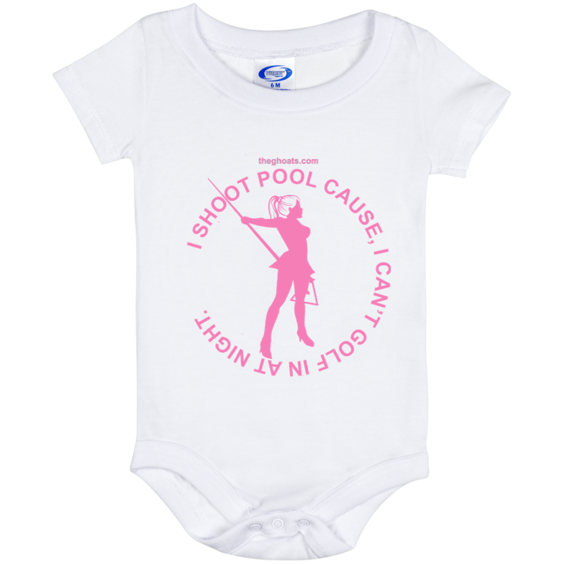 The GHOATS Custom Design #16. I shoot pool cause, I can't golf at night. I golf cause, I can't shoot pool in the day. Baby Onesie 6 Month