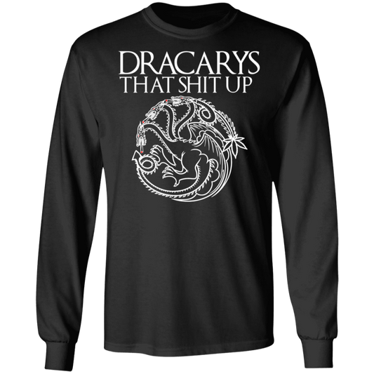 ArtichokeUSA Custom Design #16. Dracarys That Shit Up. Game of Thrones Fan Art. Long Sleeve T-Shirt