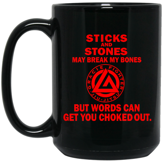 Artichoke Fight Gear Custom Design #16. Sticks And Stones May Break My Bones But Words Can Get You Choked Out. Gracie Fighter. BJJ. 15 oz. Black Mug
