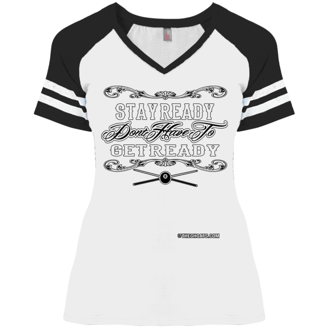 The GHOATS Custom Design #36. Stay Ready Don't Have to Get Ready. Ver 2/2. Ladies' Game V-Neck T-Shirt