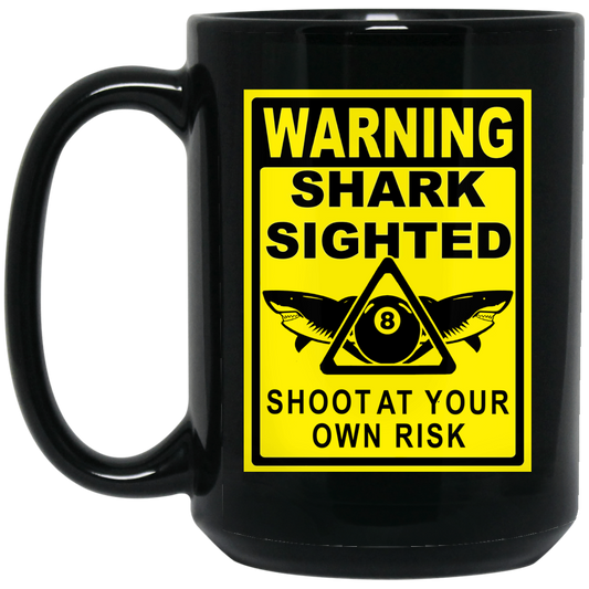 The GHOATS custom design #31. Shark Sighted. Male Pool Shark. Shoot At Your Own Risk. Pool / Billiards. 15 oz. Black Mug