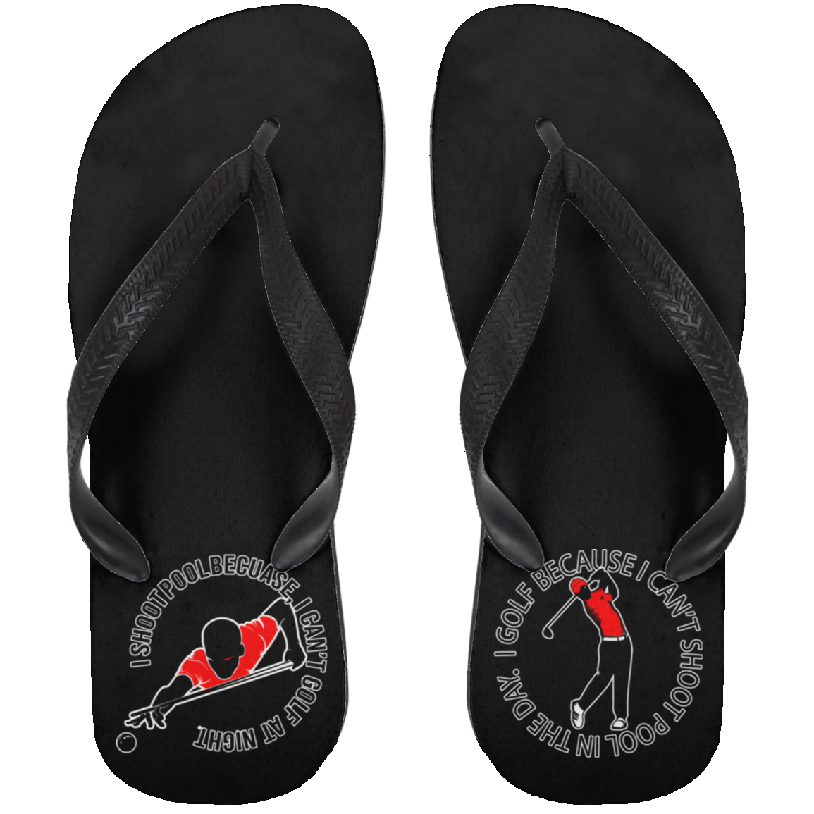 The GHOATS Custom Design #16. I shoot pool cause, I can't golf at night. I golf cause, I can't shoot pool in the day. Adult Flip Flops