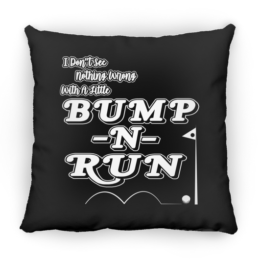 OPG Custom Design #4. I Don't See Noting Wrong With A Little Bump N Run. Square Pillow 18x18