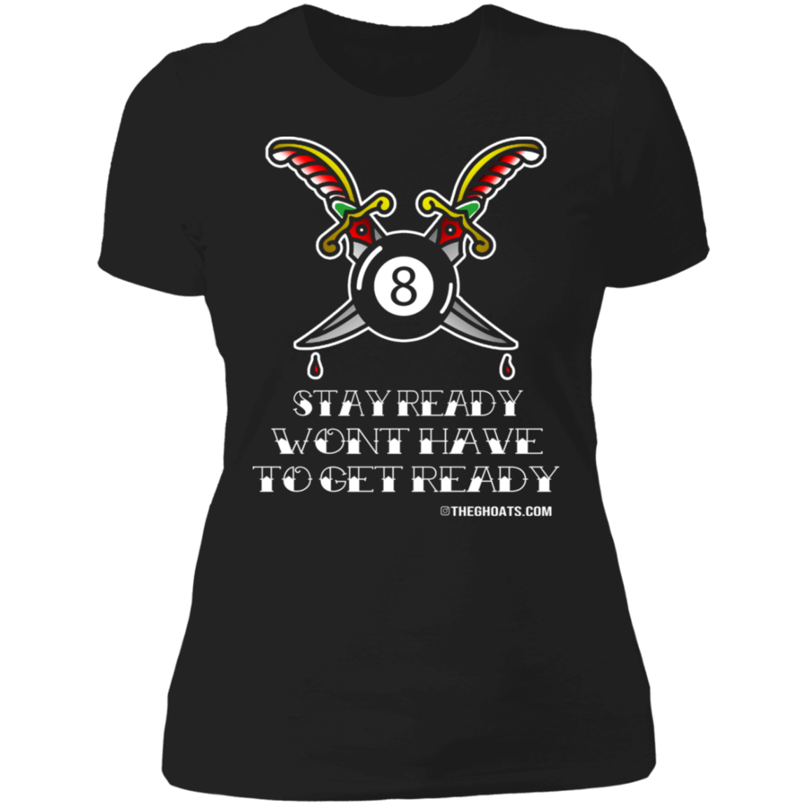 The GHOATS Custom Design #36. Stay Ready Won't Have to Get Ready. Tattoo Style. Ver. 1/2. Ladies' Boyfriend T-Shirt